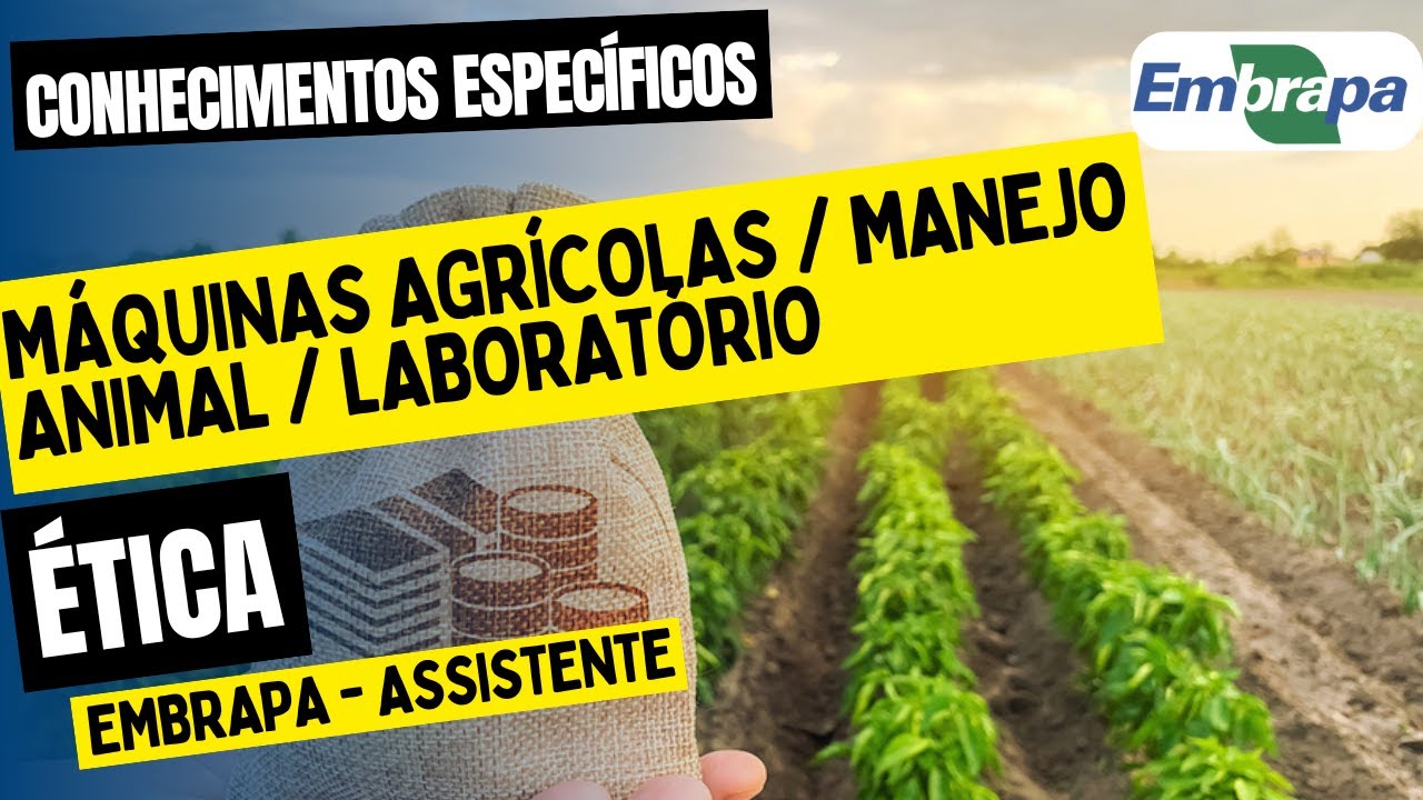 Aula Bônus 2 | Manejo Animal / Máquinas Agrícolas e Laboratório - Ética - Assistente - EMBRAPA 2025