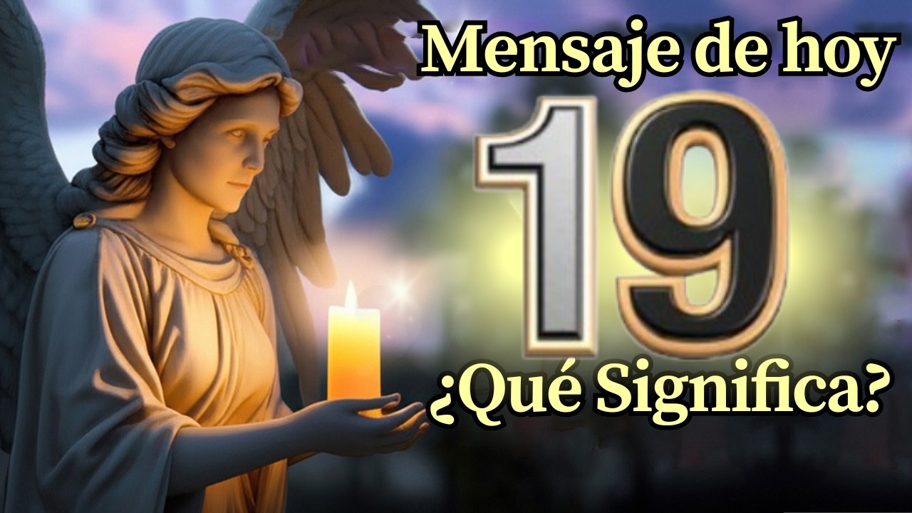Ángel Número 19 Significado Espiritual y Mensaje Para Ti Hoy 🕊️