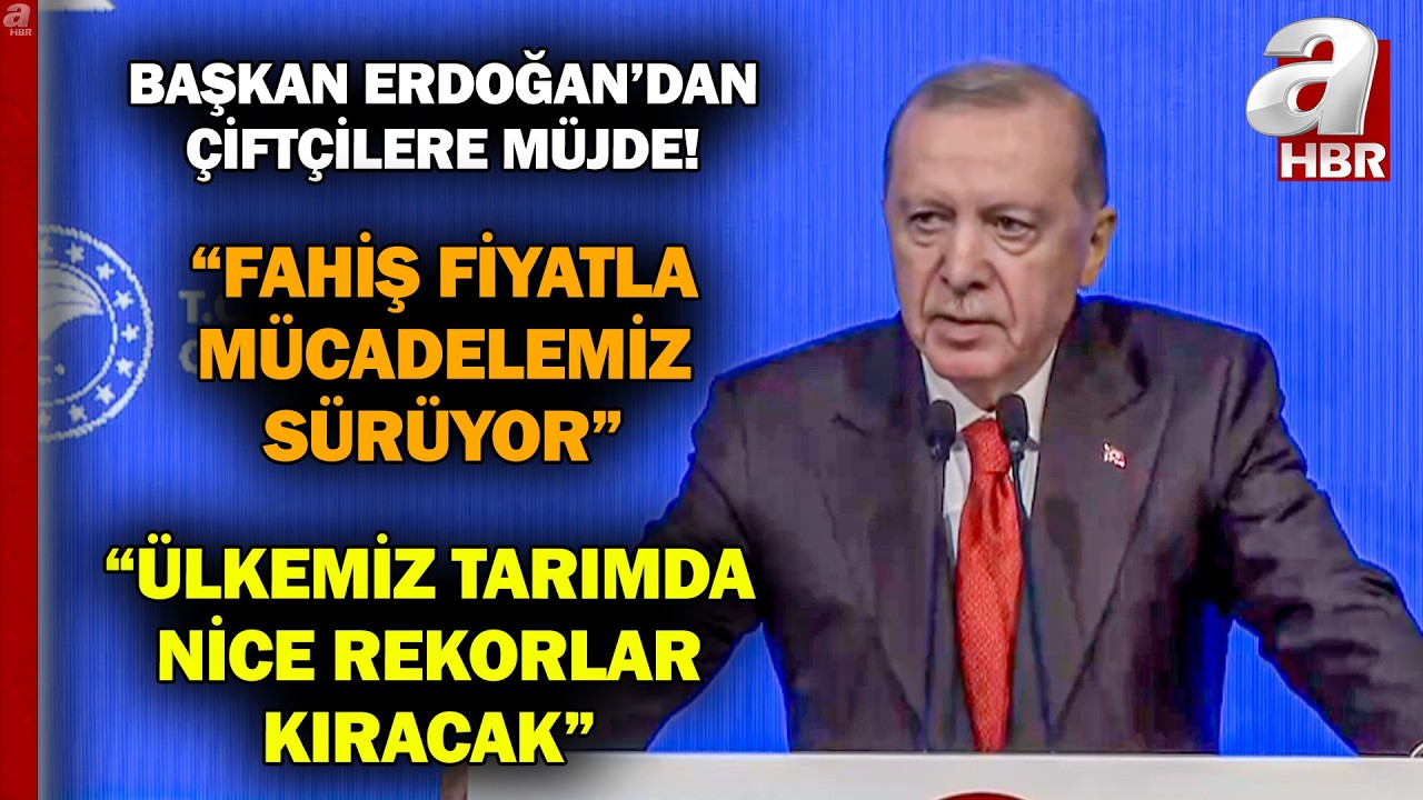 Başkan Erdoğan: Türkiye'de tarım bitmedi hiçbir zaman bitmeyecek | A Haber