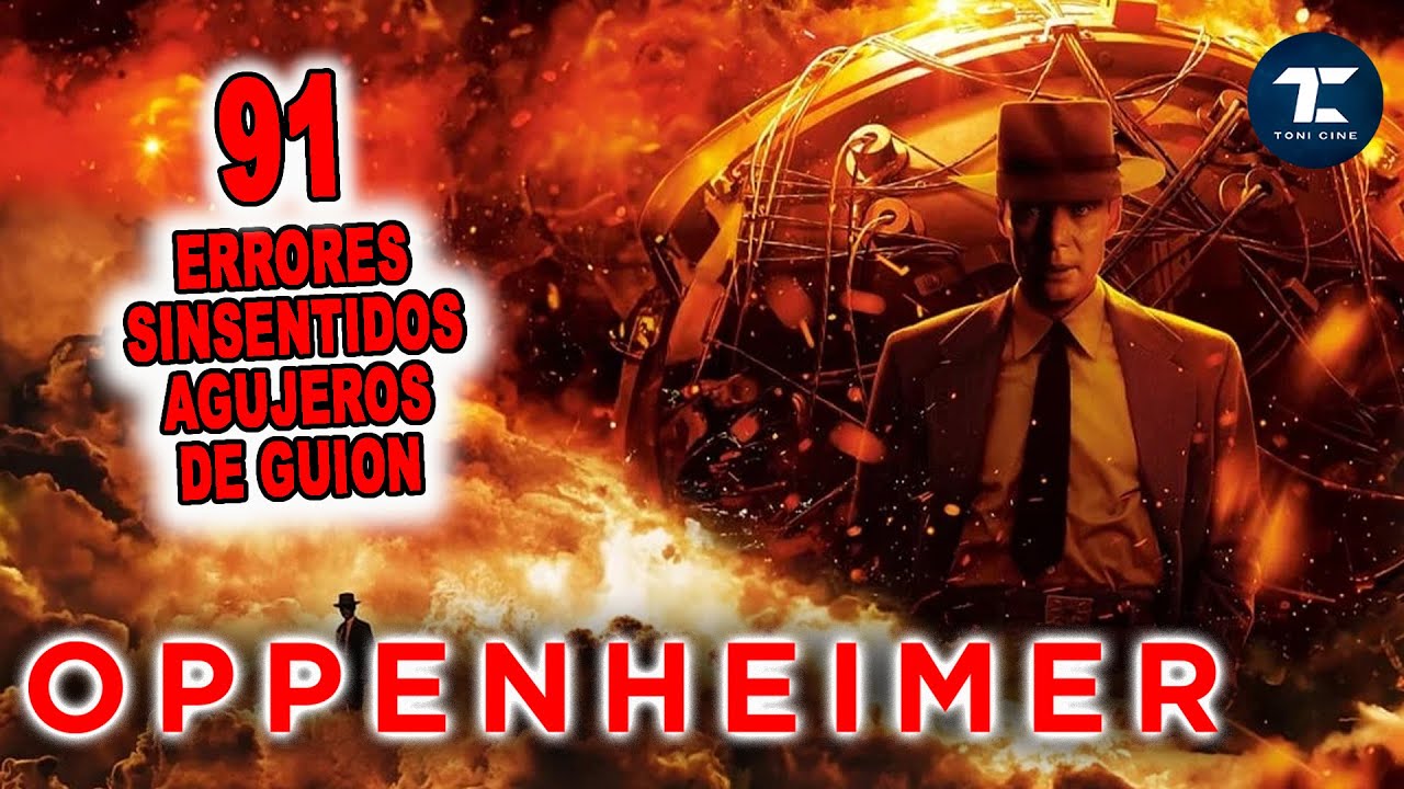 OPPENHEIMER (2023): 91 errores, agujeros de guion, fallos, incoherencias historicas - Toni Cine