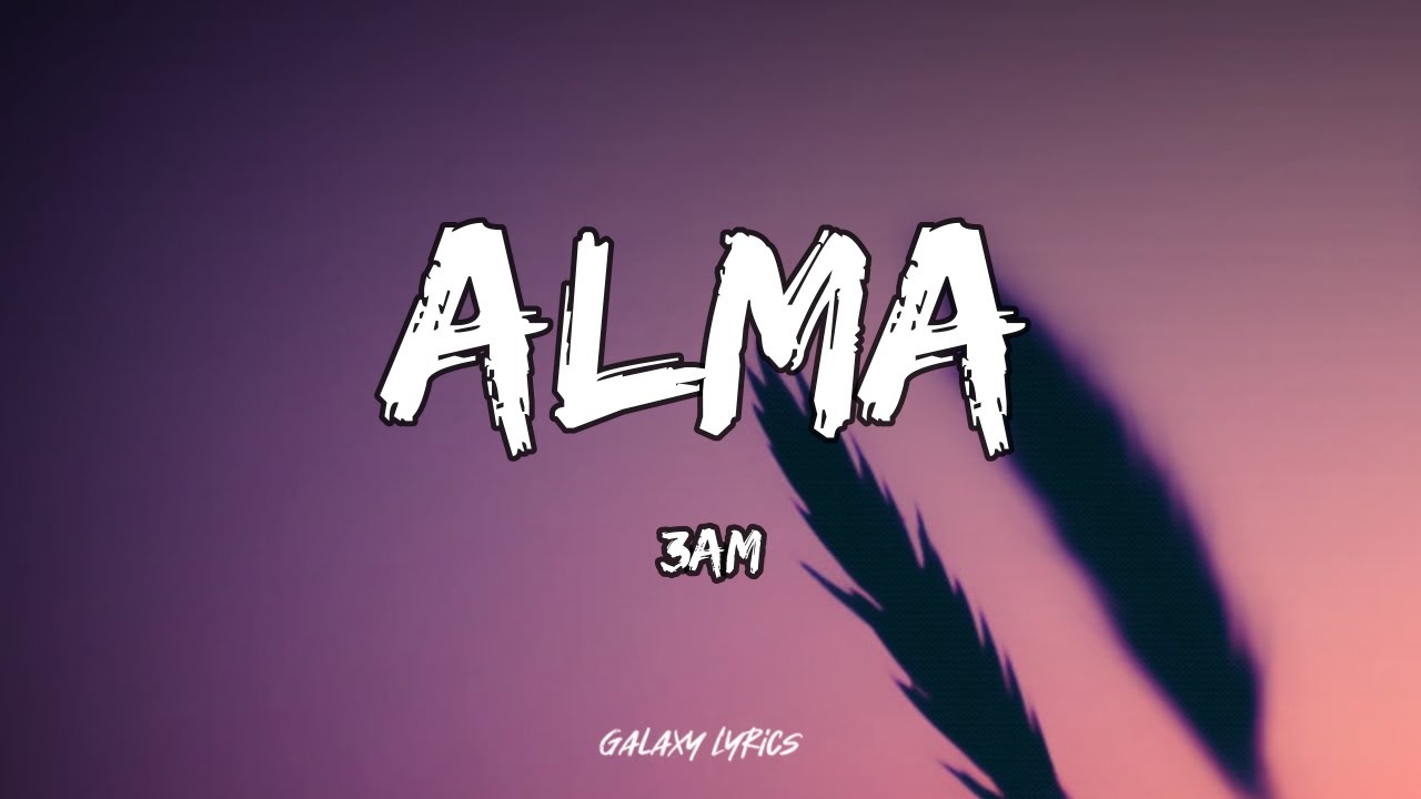 3AM - Alma (LETRA)🎵