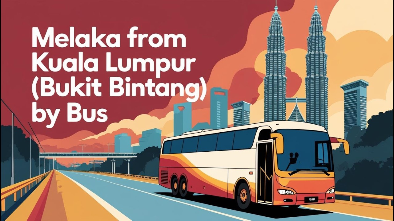 How to Get to Melaka from Kuala Lumpur (Bukit Bintang) by Bus | On a budget