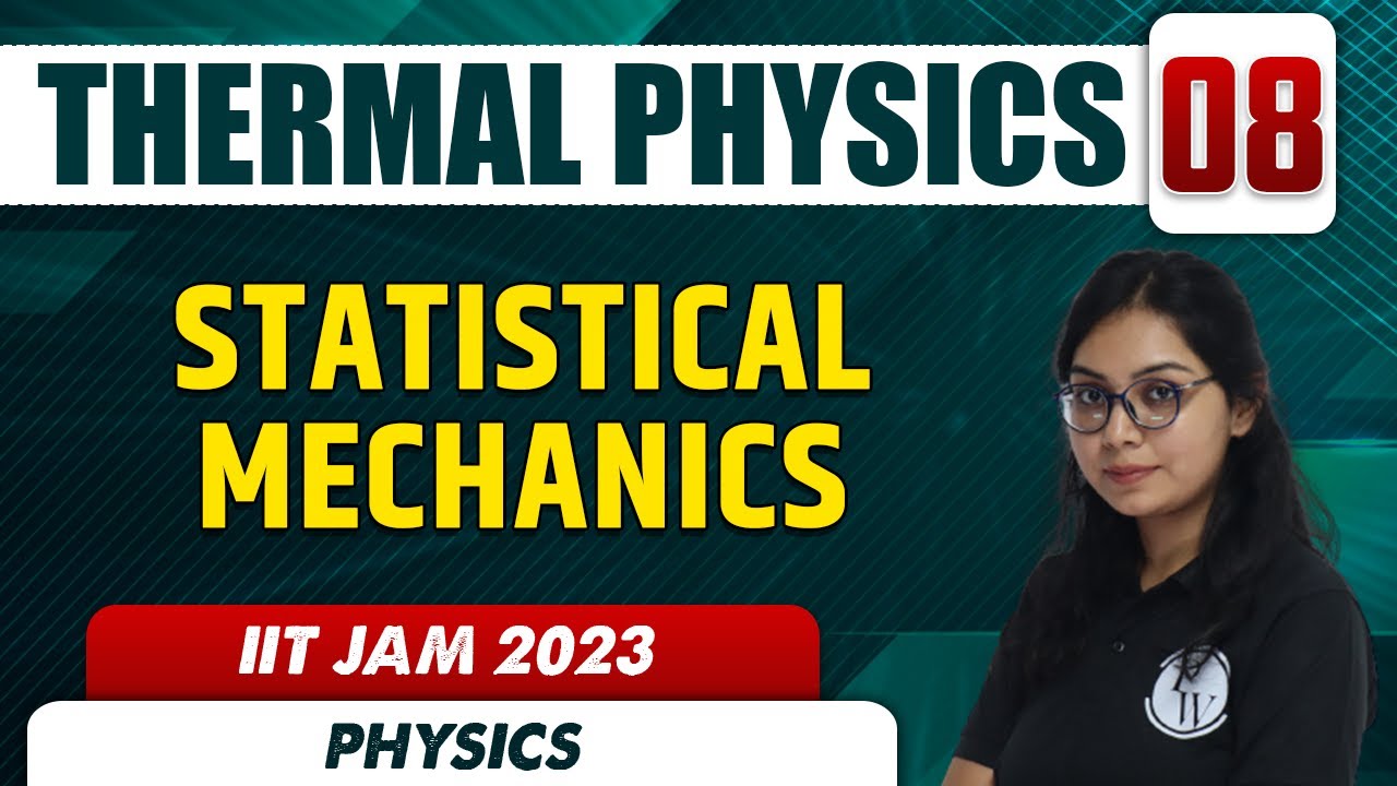 Statistical Mechanics | Thermal Physics 08 | Physics | IIT JAM 2023