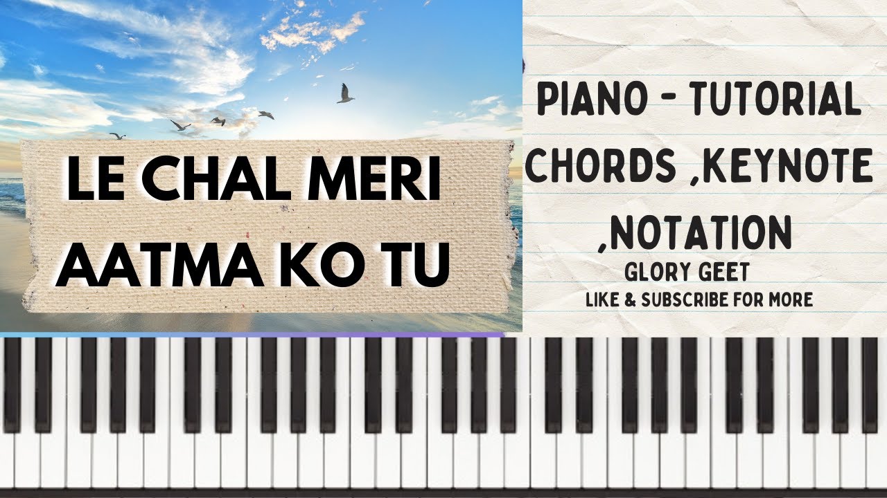 Le Chal Meri Aatma Ko Chords & Piano KeyNotes