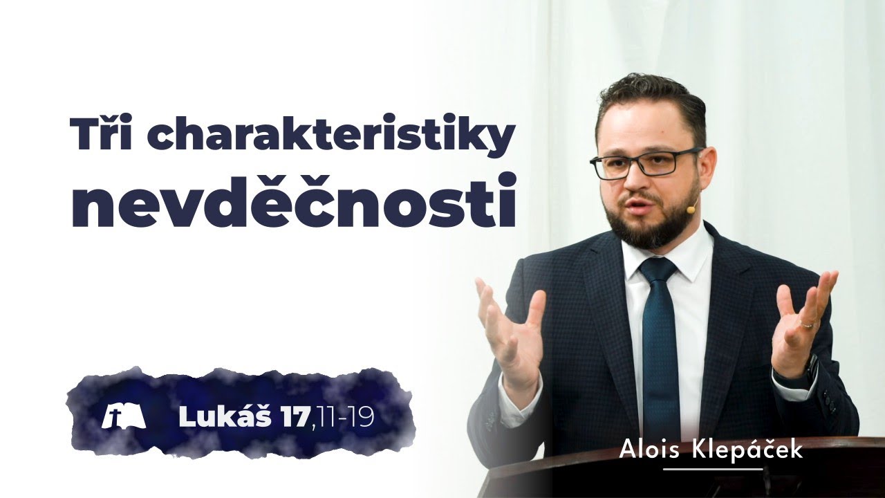 Tři charakteristiky nevděčnosti [Lukáš 17,11-19]