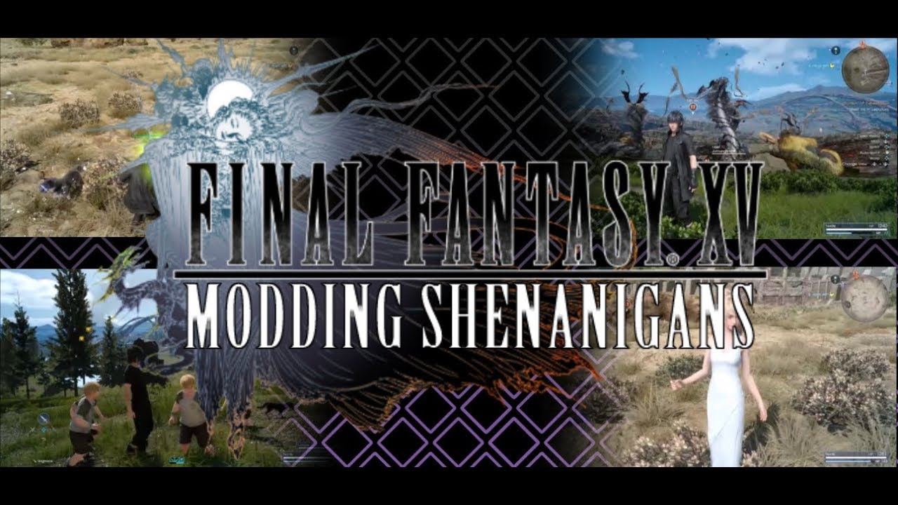 Final Fantasy XV Mod || Various Shenanigans