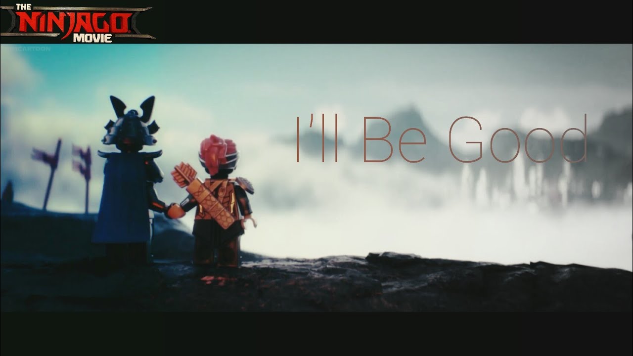 Ninjago Movie Tribute | I'll Be Good  [Jaymes Young]