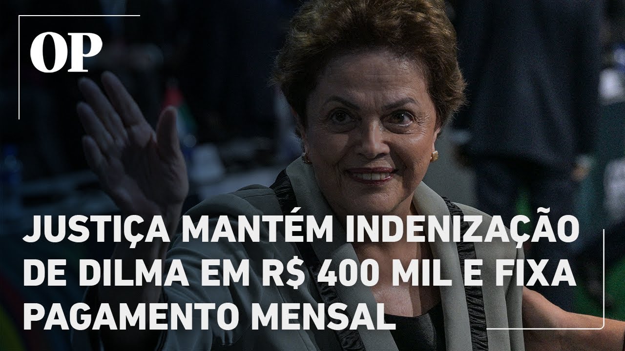 Justi&ccedil;a mant&eacute;m indeniza&ccedil;&atilde;o de Dilma por tortura na Ditadura em R$ 400 mil e fixa pagamento mensal