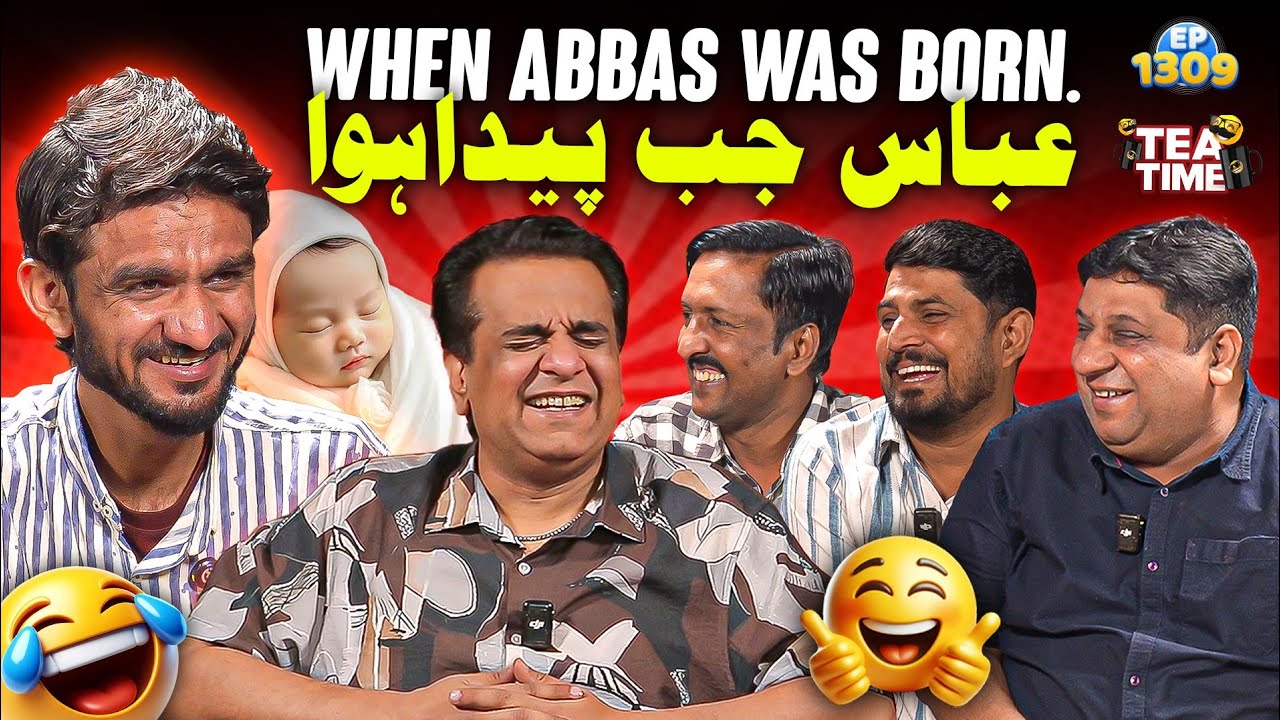 Abbas Jab Paida Hua Tha 🤣 | Sajjad Jani Tea Time Ep 1309