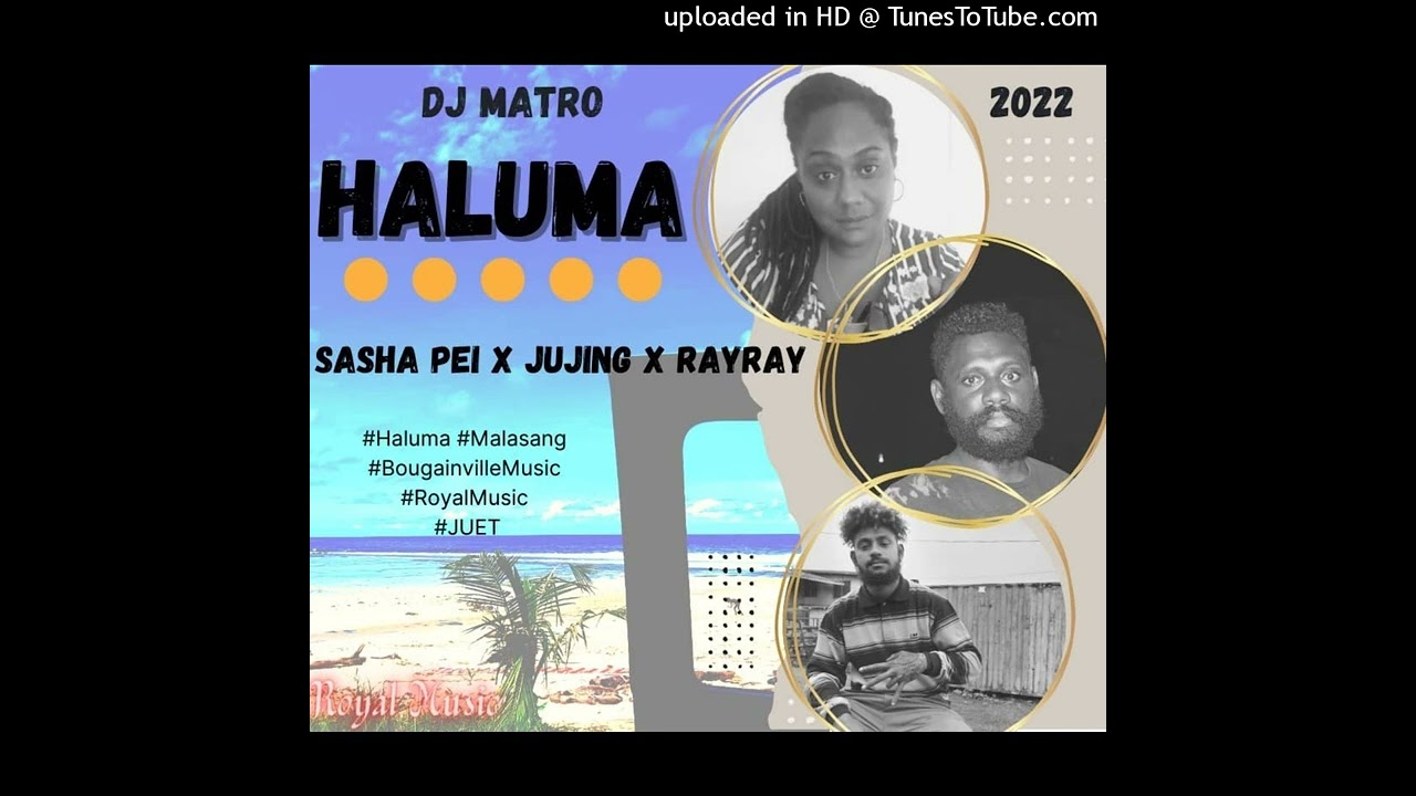 Haluma (2022) – Sasha Pei | Jujing | Rayray (Produced by Dj Matrø)