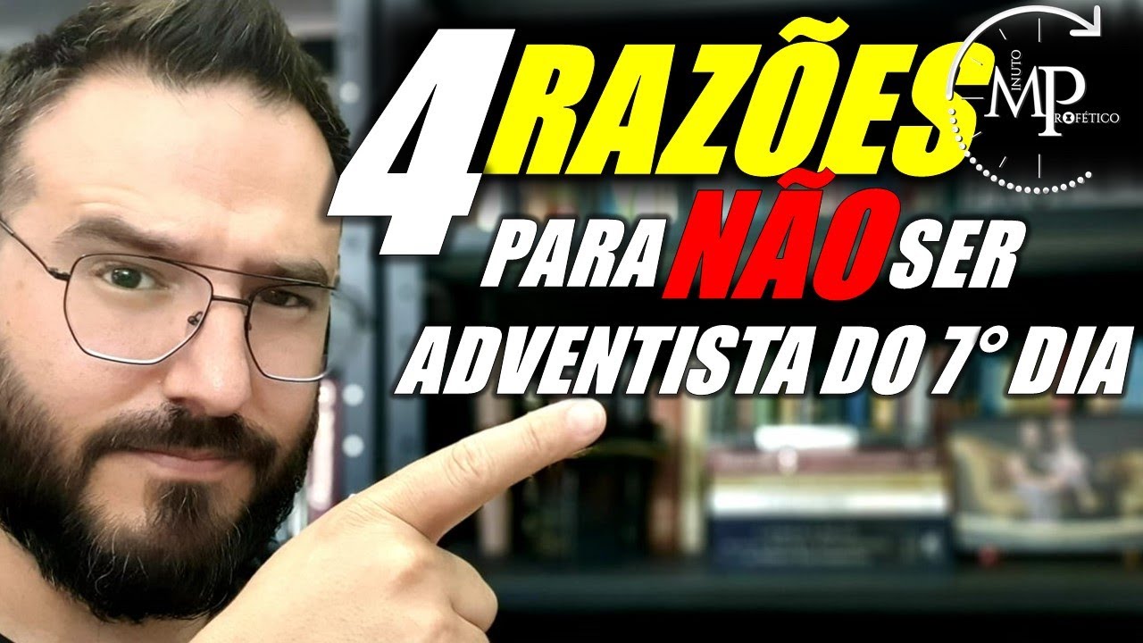 4 MOTIVOS PARA NÃO SER UM ADVENTISTA DO 7° DIA