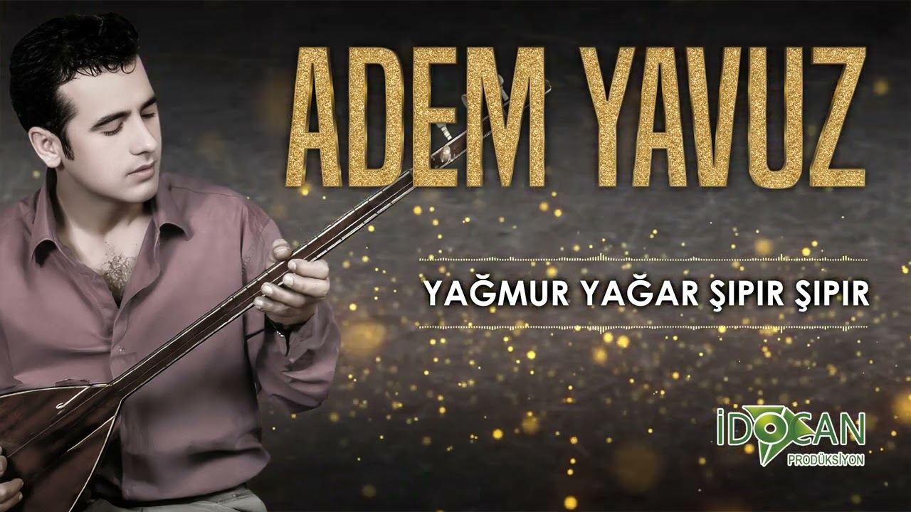 Adem Yavuz Yağmur Yağar Şıpır Şıper