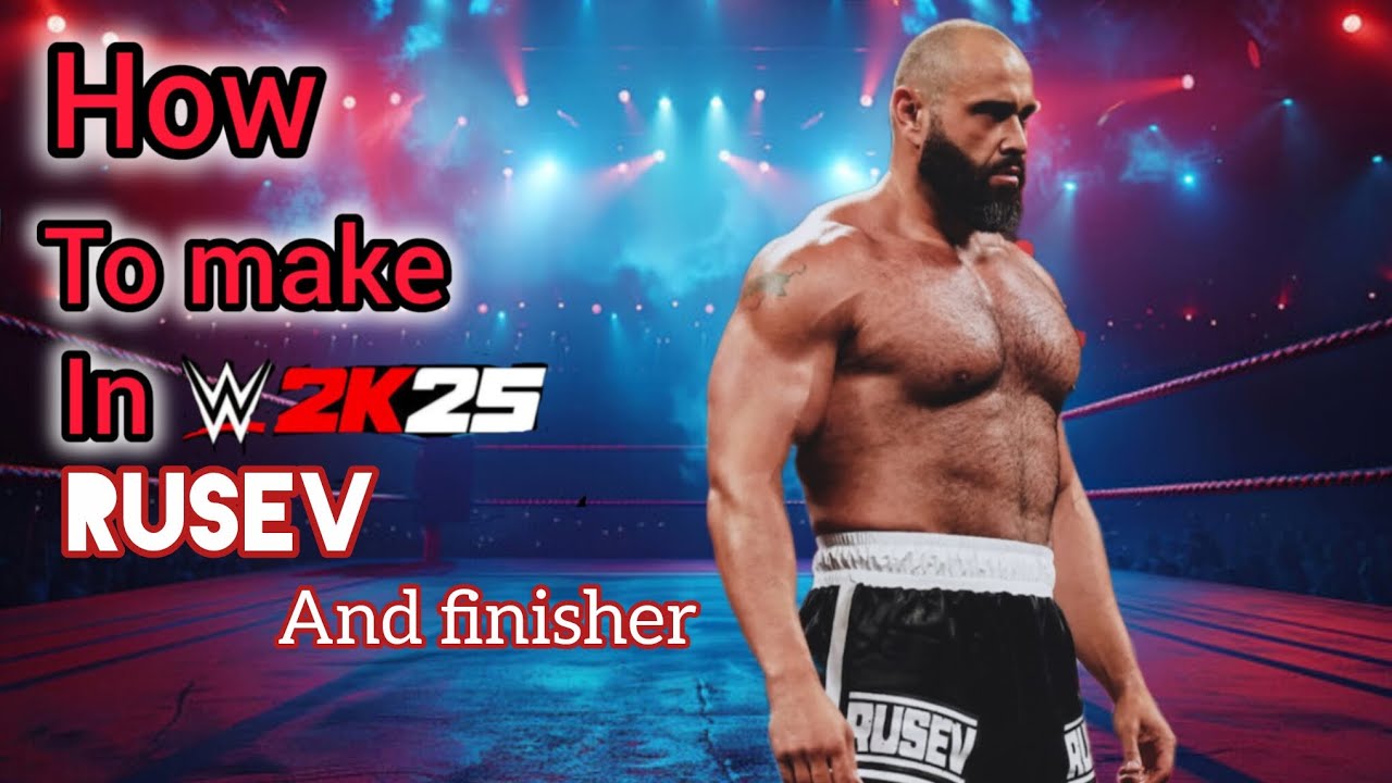 How to make rusev 2026 in WWE 2k25 