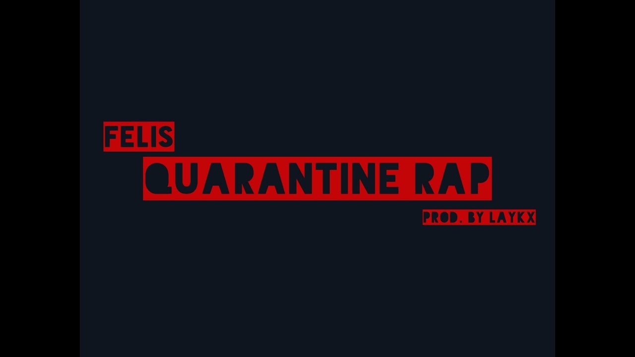 Felis - Quarantine Rap | Prod. by Laykx (Official Music Video)