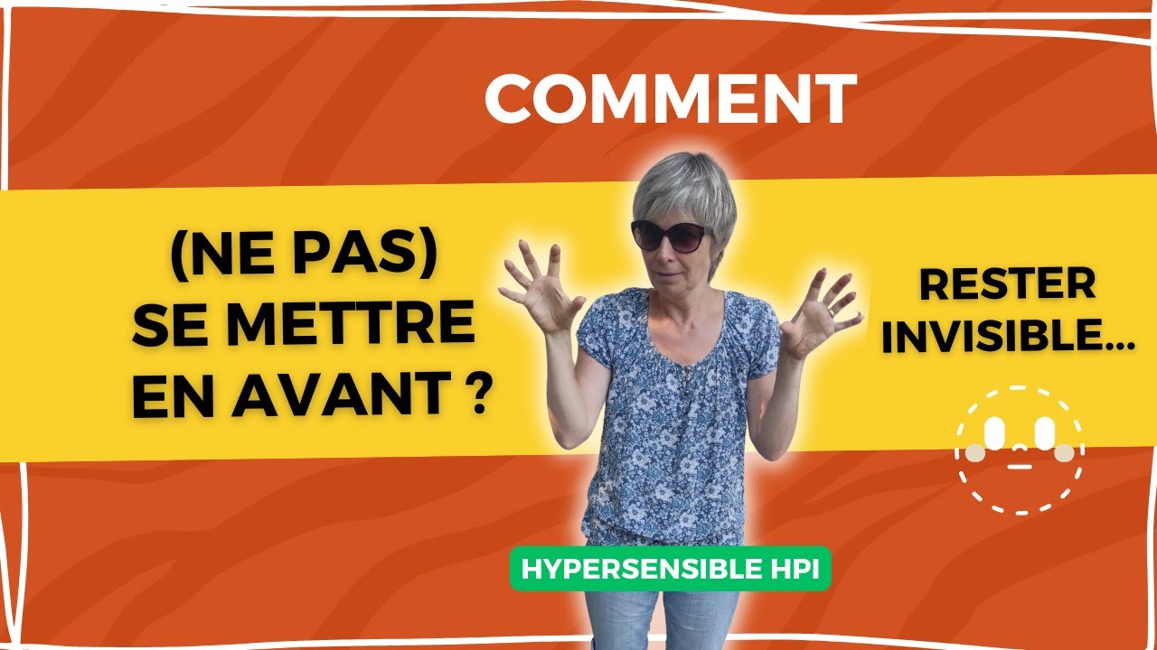 👀Hypersensible comment se mettre en avant ? La peur d’être visible #visibilité