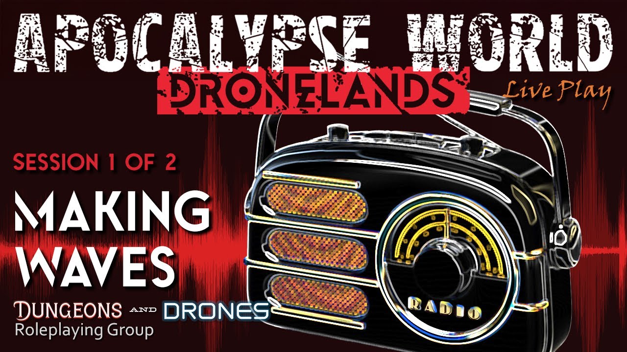 Apocalypse World: Dronelands - S1 - Making Waves