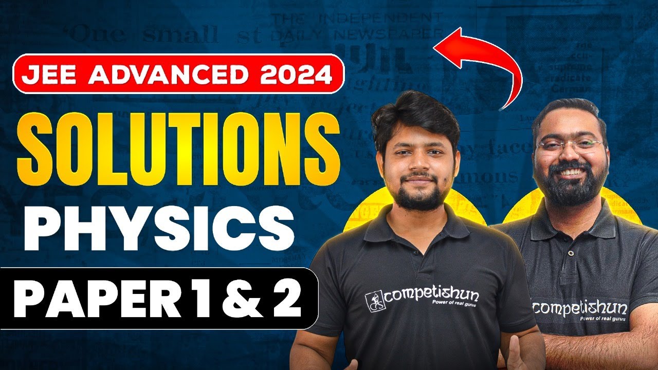 JEE Advanced Solutions 2024 | Physics | Complete Solutions | Team Competishun
