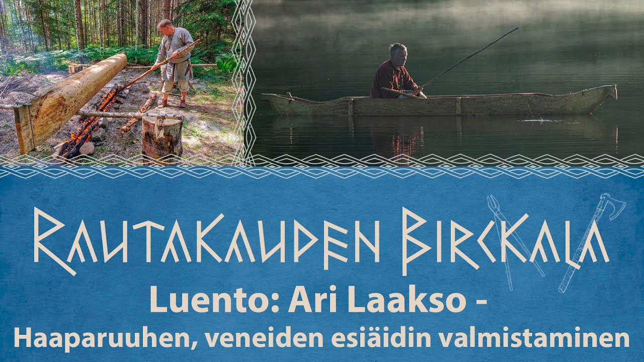 Luento (myös verkossa): Rautakauden Birckala: Ari Laakso – Haaparuuhen, veneiden esiäidin tekeminen