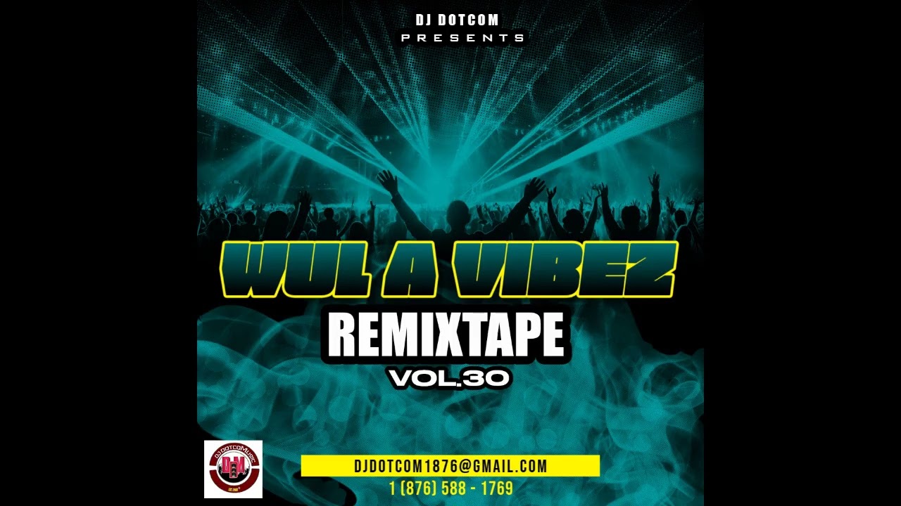 DJ DOTCOM PRESENTS WUL A VIBEZ REMIXTAPE VOL.30 (2025)