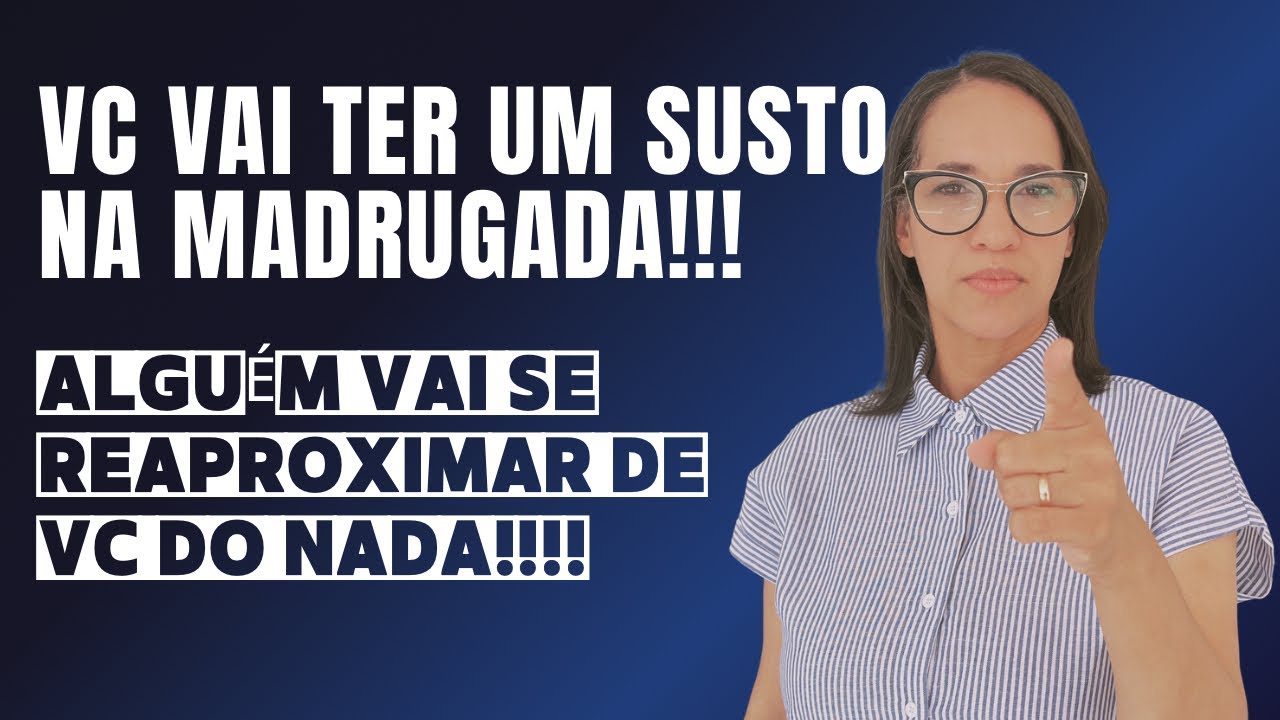Isso vai acontecer na madrugada e vc vai ter um susto, A pessoa vai se reaproximar do nada!!!