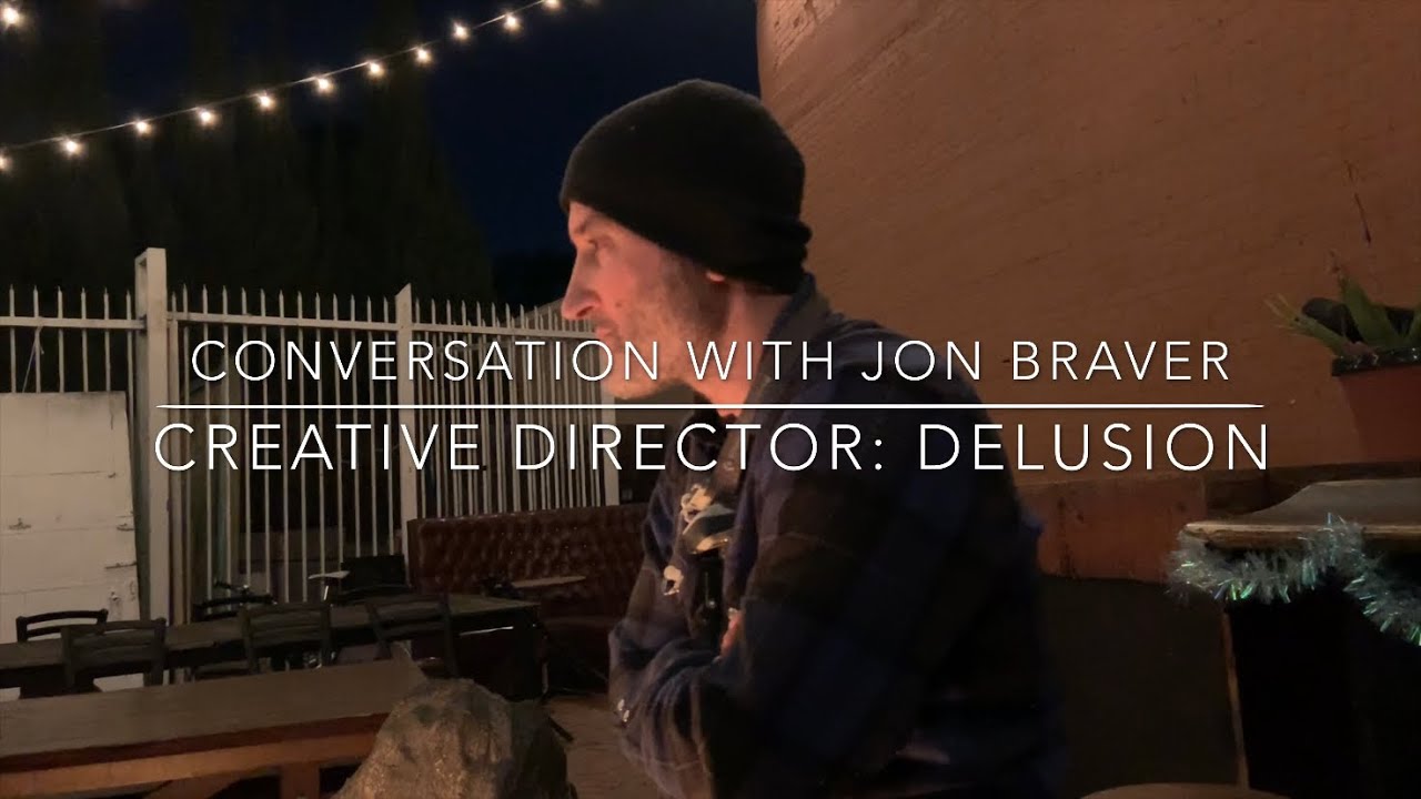 Conversation with Jon Braver - Creative Director: Delusion