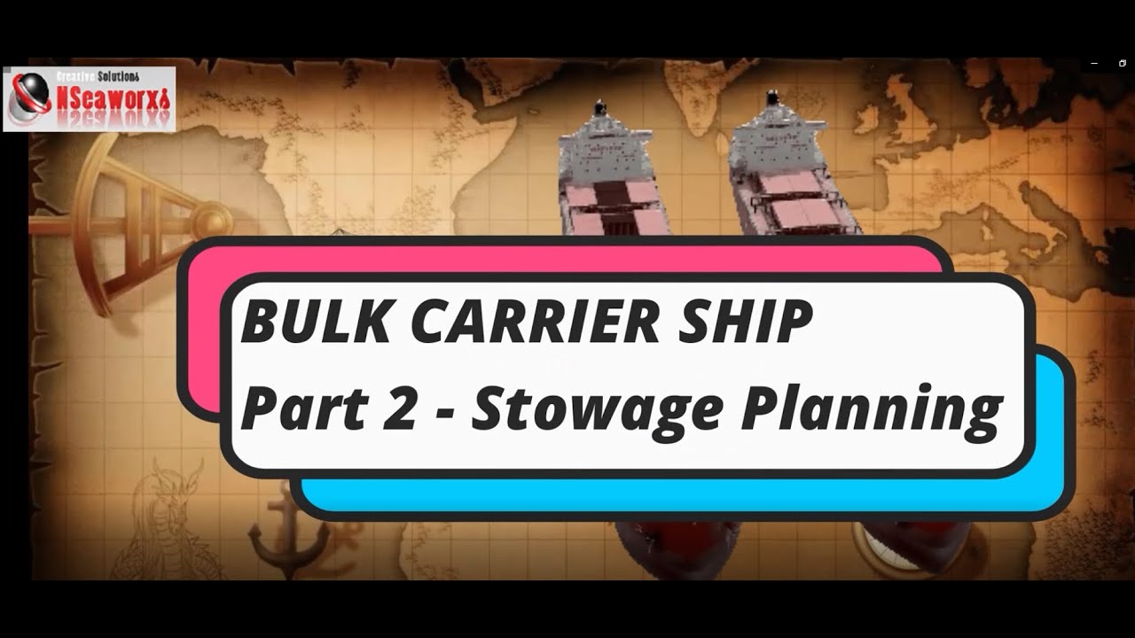 🚢 Bulk Carriers  Part 2 Stowage Planning and Cargo Distribution Calcs