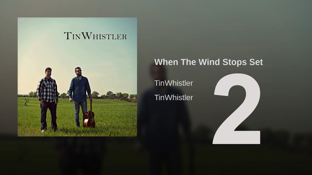 TinWhistler - When The Wind Stops Set