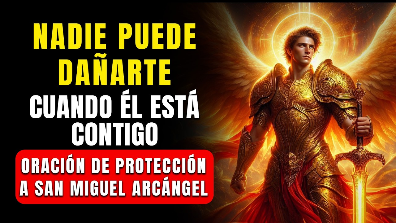 ORACIÓN A SAN MIGUEL ARCÁNGEL PARA PROTECCIÓN de tu vida y tu hogar