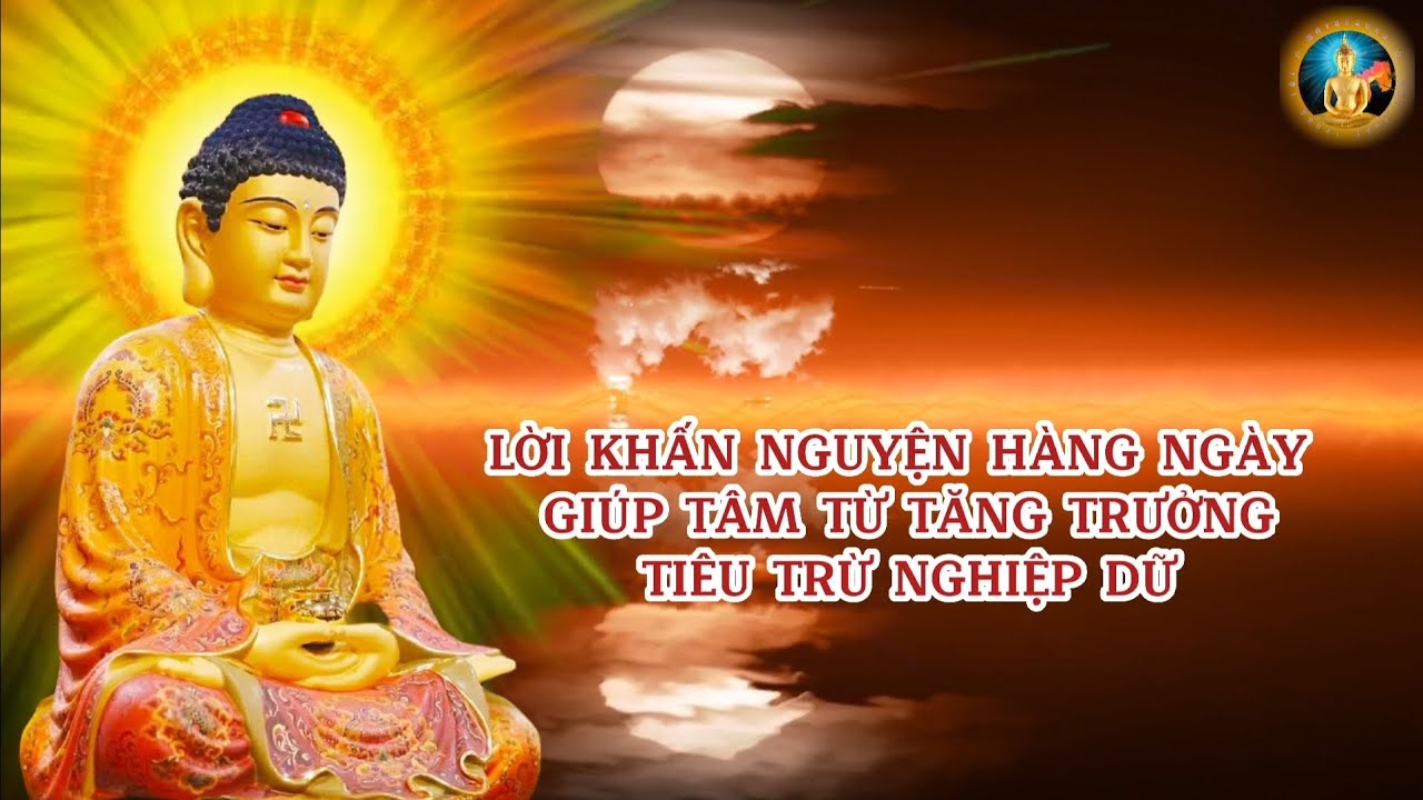LỜI KHẤN NGUYỆN HÀNG NGÀY GIÚP MỞ RỘNG TÂM TỪ VÀ TIÊU TRỪ NGHIỆP XẤU