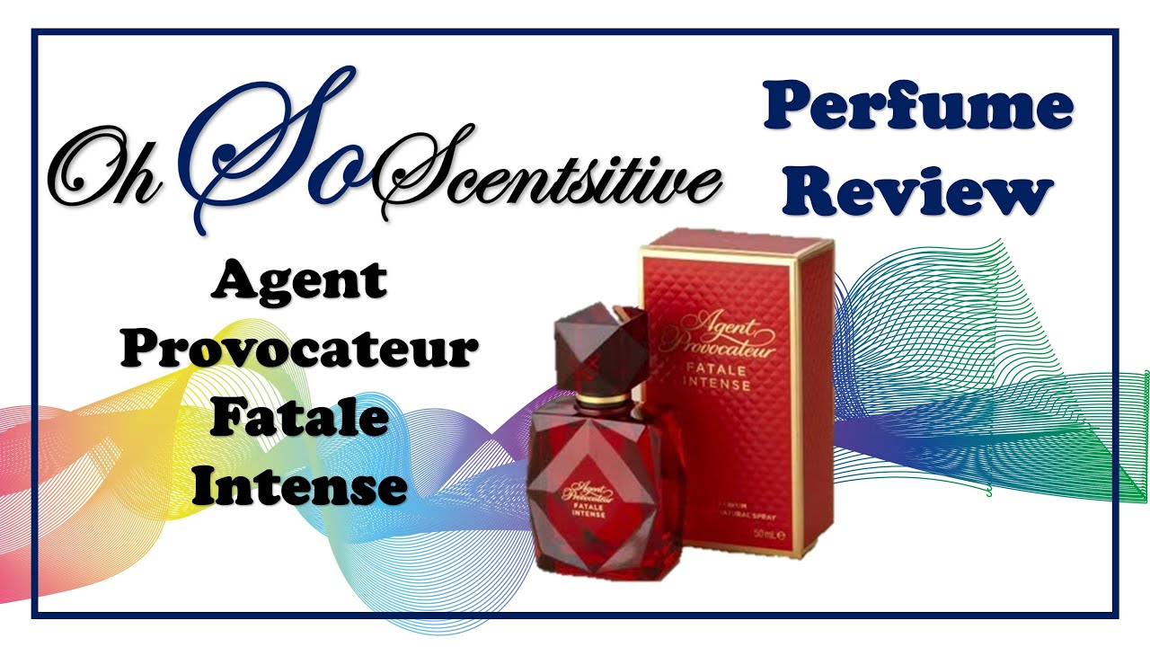 Perfume Review: Agent Provocateur Fatale intense