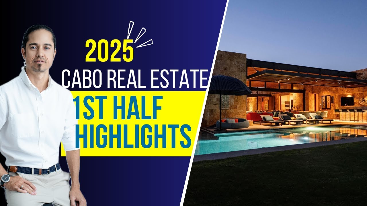 Cabo San Lucas Real Estate 2025 Highlights | Best Cabo Real Estate