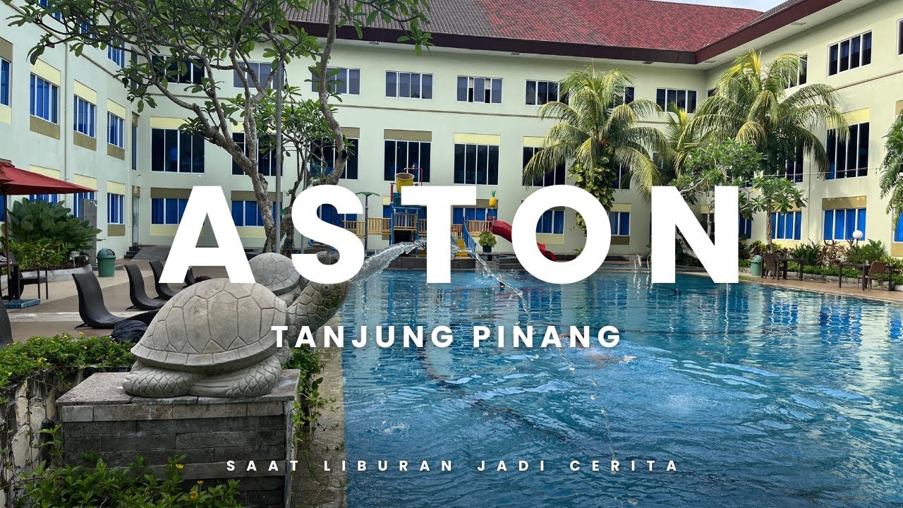 Aston Tanjung Pinang -Saat liburan jadi cerita-