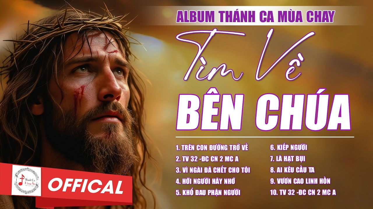 ALBUM Thánh Ca Mùa Chay 2026 | NGƯƠI CÓ LÀ GÌ | Thánh Ca Cầu Nguyện Trong Mùa Chay Thánh