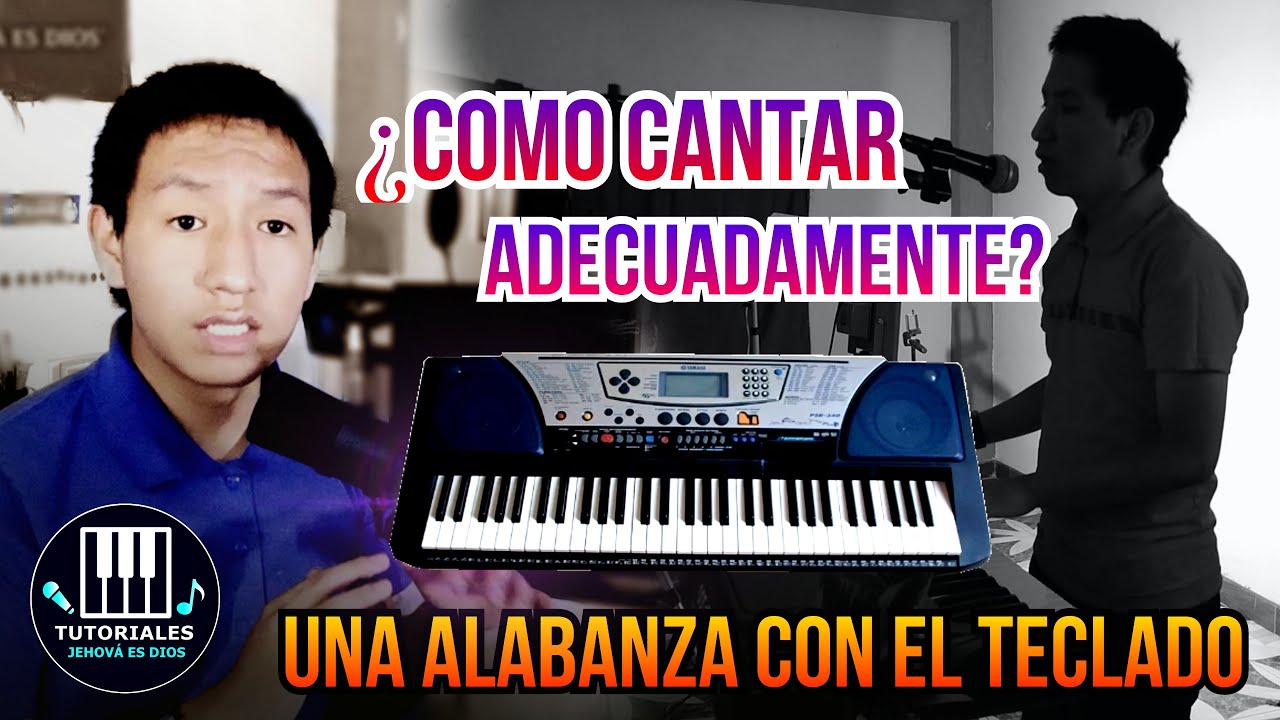 Como CANTAR adecuadamente UNA ALABANZA con el TECLADO (Entonaci&oacute;n) | Tutoriales Jehov&aacute; es Dios