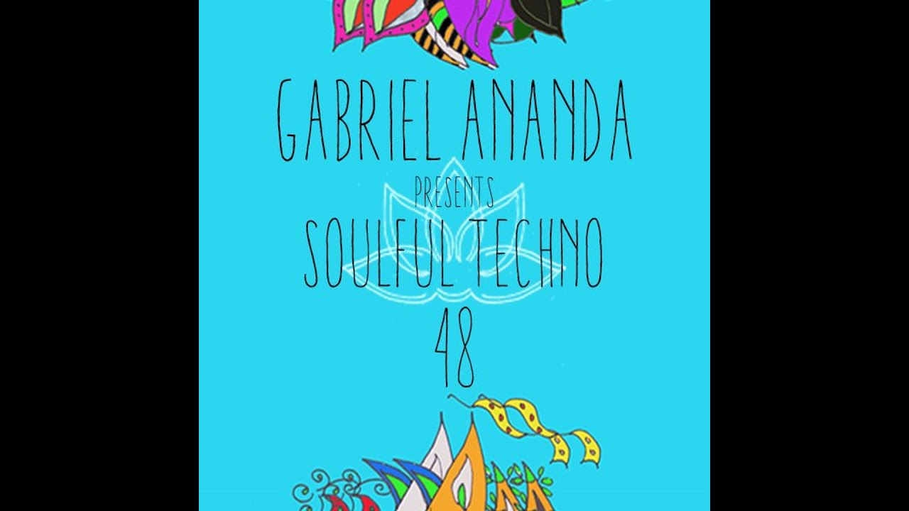 Gabriel Ananda Presents Soulful Techno 48
