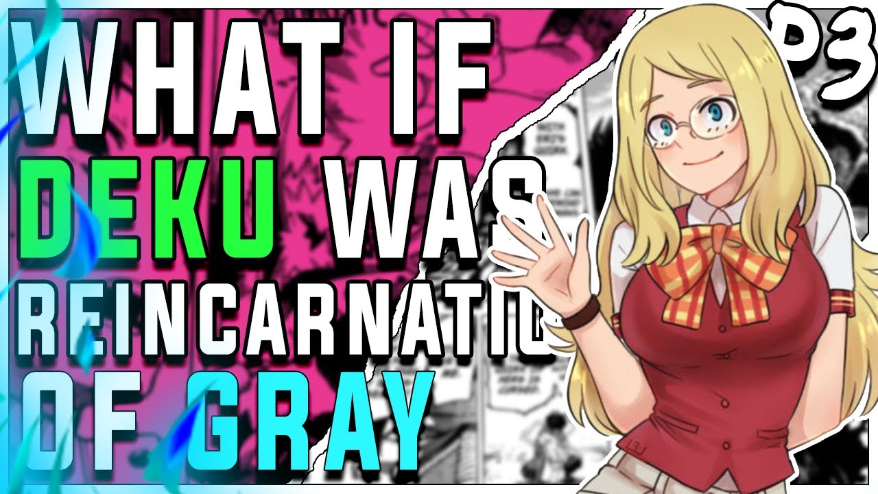 what if deku was reincarnation of Gray part 3