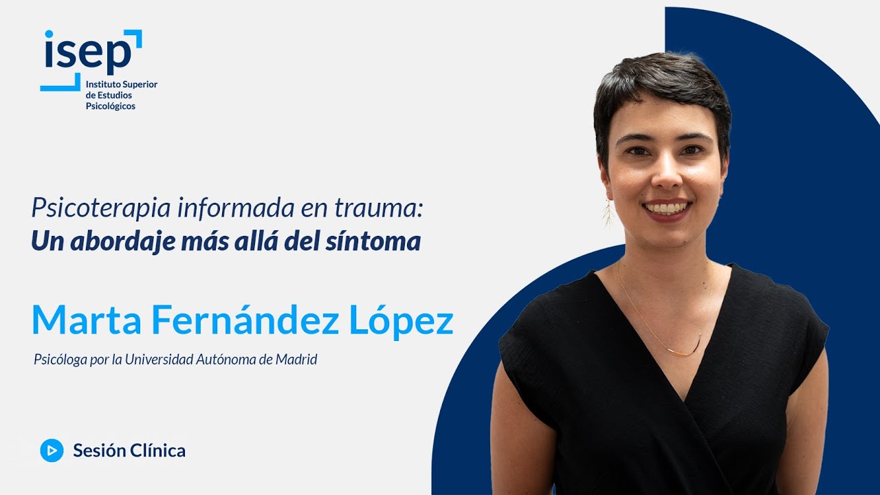 Psicoterapia informada en trauma: un abordaje más allá del síntoma - Marta Fernández López