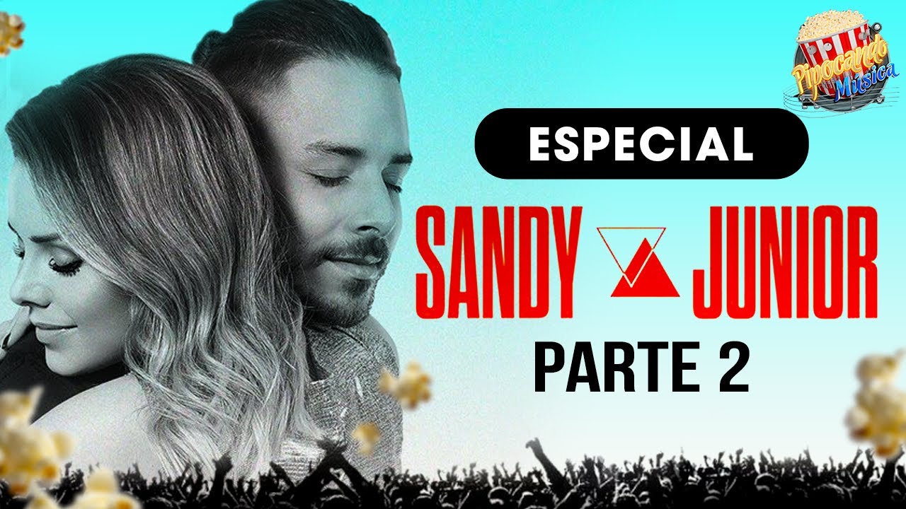 SANDY & JUNIOR - ESPECIAL: A História Completa (Parte 2)