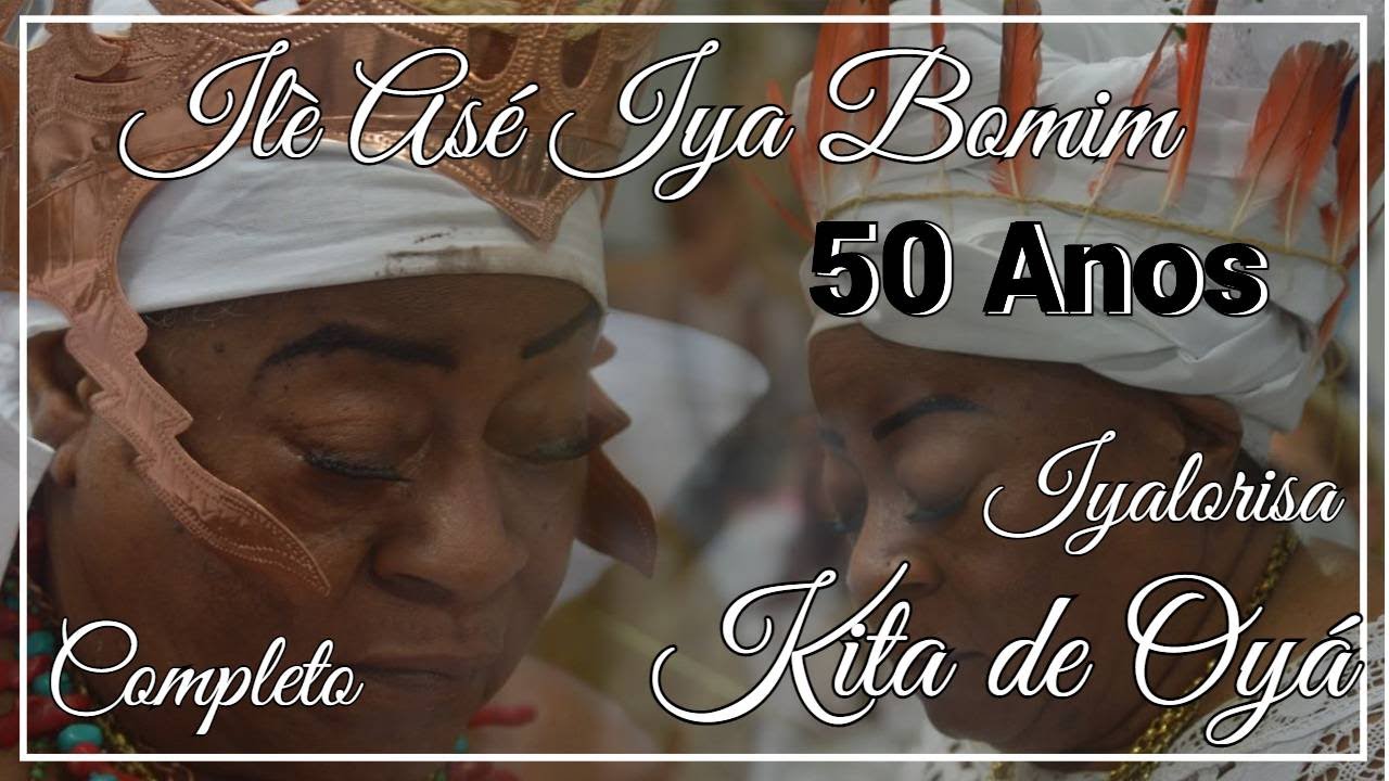 Ilè Iya Bomim - Odun Aadota 50 Anos Iyalorisa Kita de Oyá - Completo