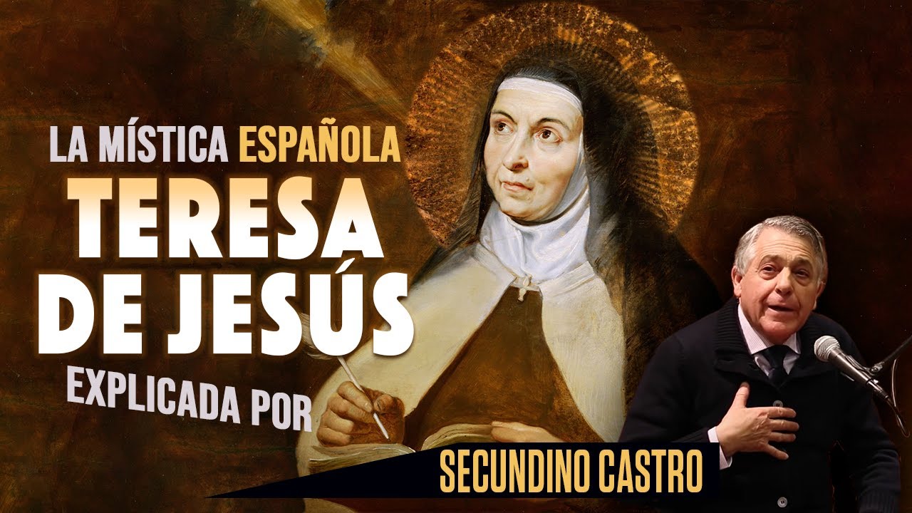 Secundino Castro - Teresa de Jesús transfiguró mi fe
