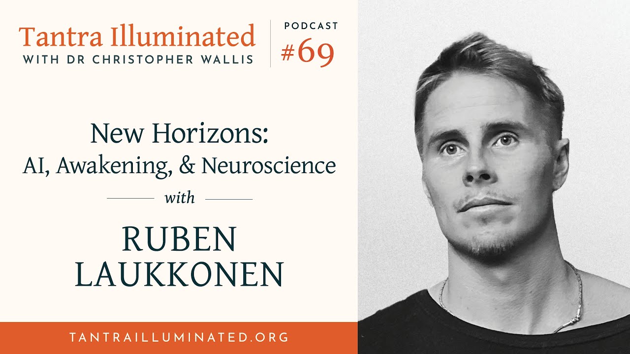 Ep 69 ~ New Horizons: AI, Neuroscience, & Awakening, with Dr Ruben Laukkonen