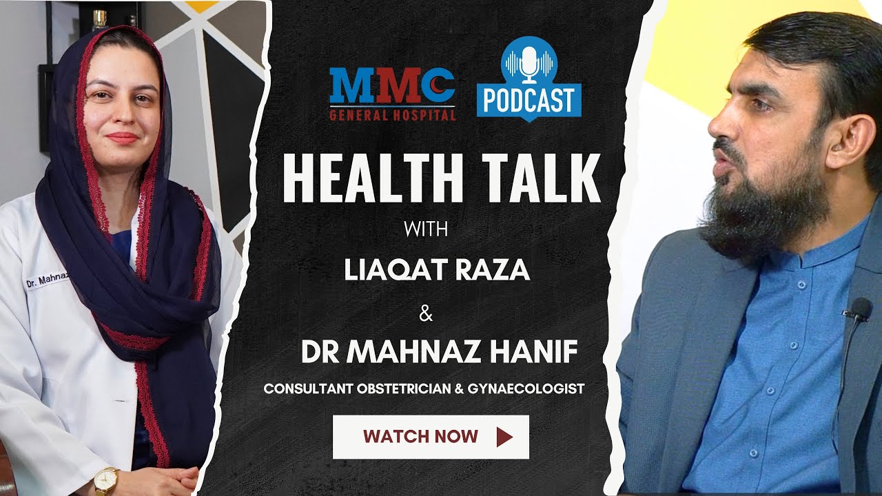 Health Talk with MMC featuring Consultant Obstetrician & Gynaecologist Dr. Mahnaz Hanif