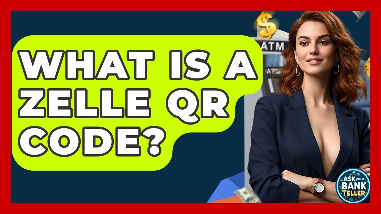 What Is A Zelle QR Code? - Ask Your Bank Teller