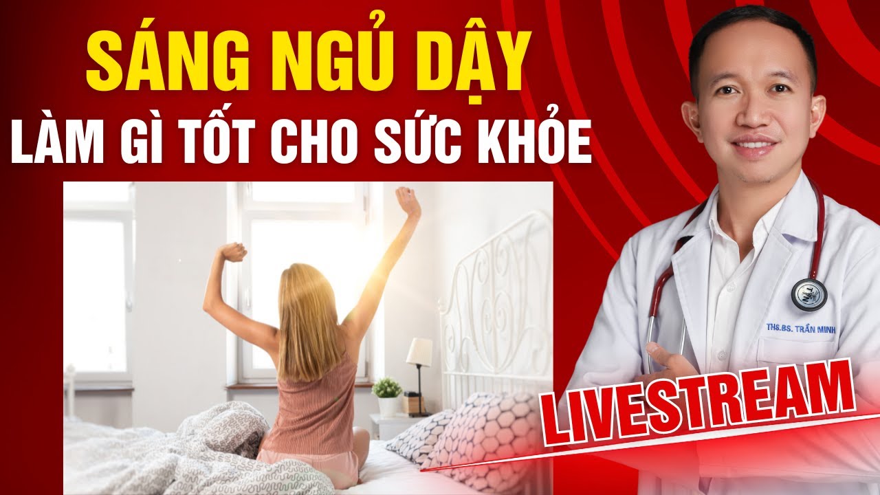 SÁNG NGỦ DẬY NÊN LÀM GÌ ĐỂ TỐT CHO SỨC KHỎE