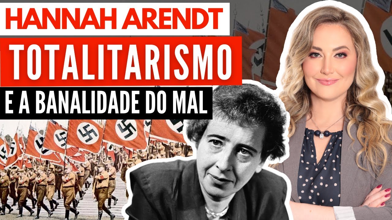 TOTALITARISMO e a BANALIDADE DO MAL - HANNAH ARENDT | Principais ideias