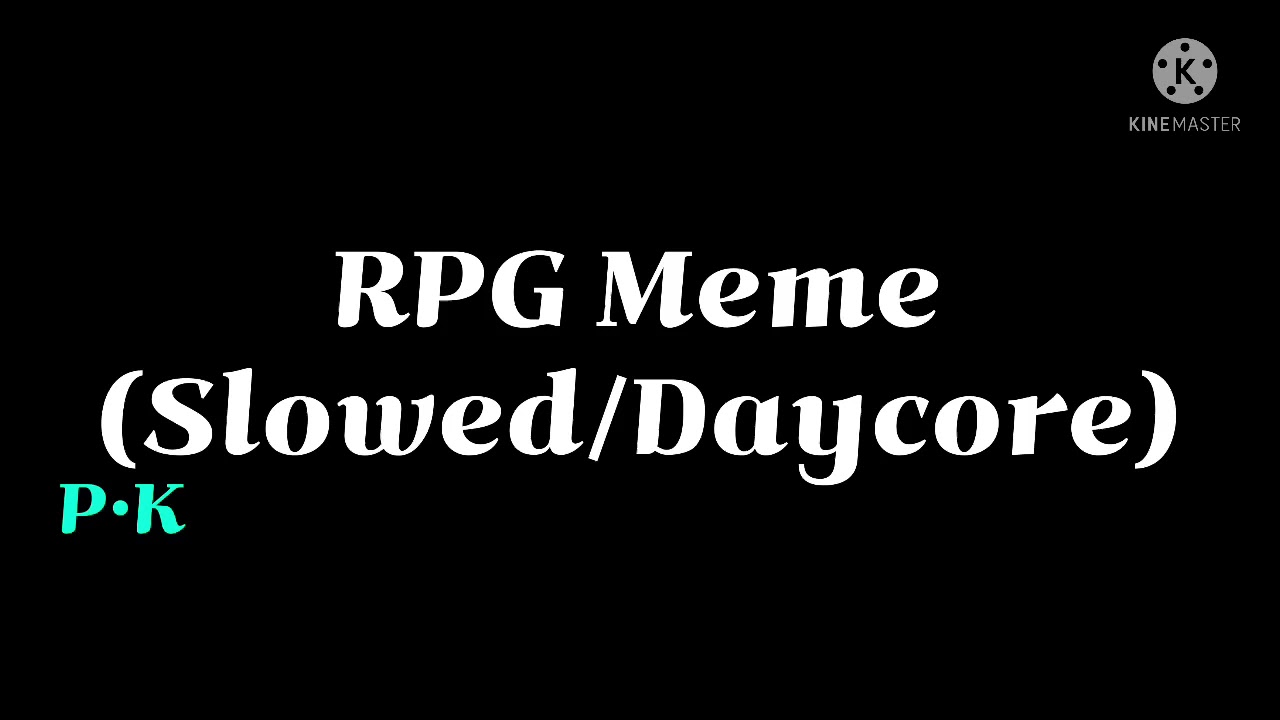 RPG Meme (Slowed/Daycore)