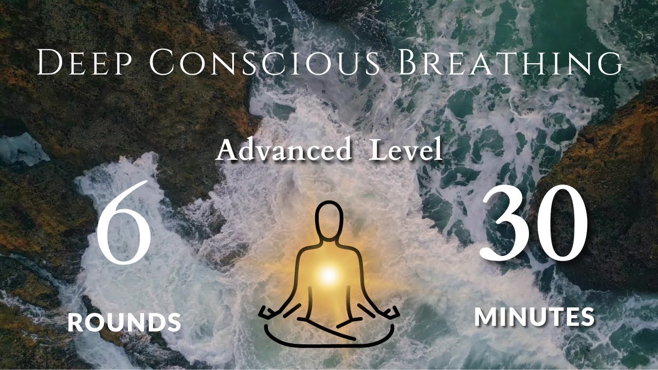 Guided Deep Conscious Breath Work | Advanced Level (6 Rounds, 30 Minutes + 10 Minute Meditation)