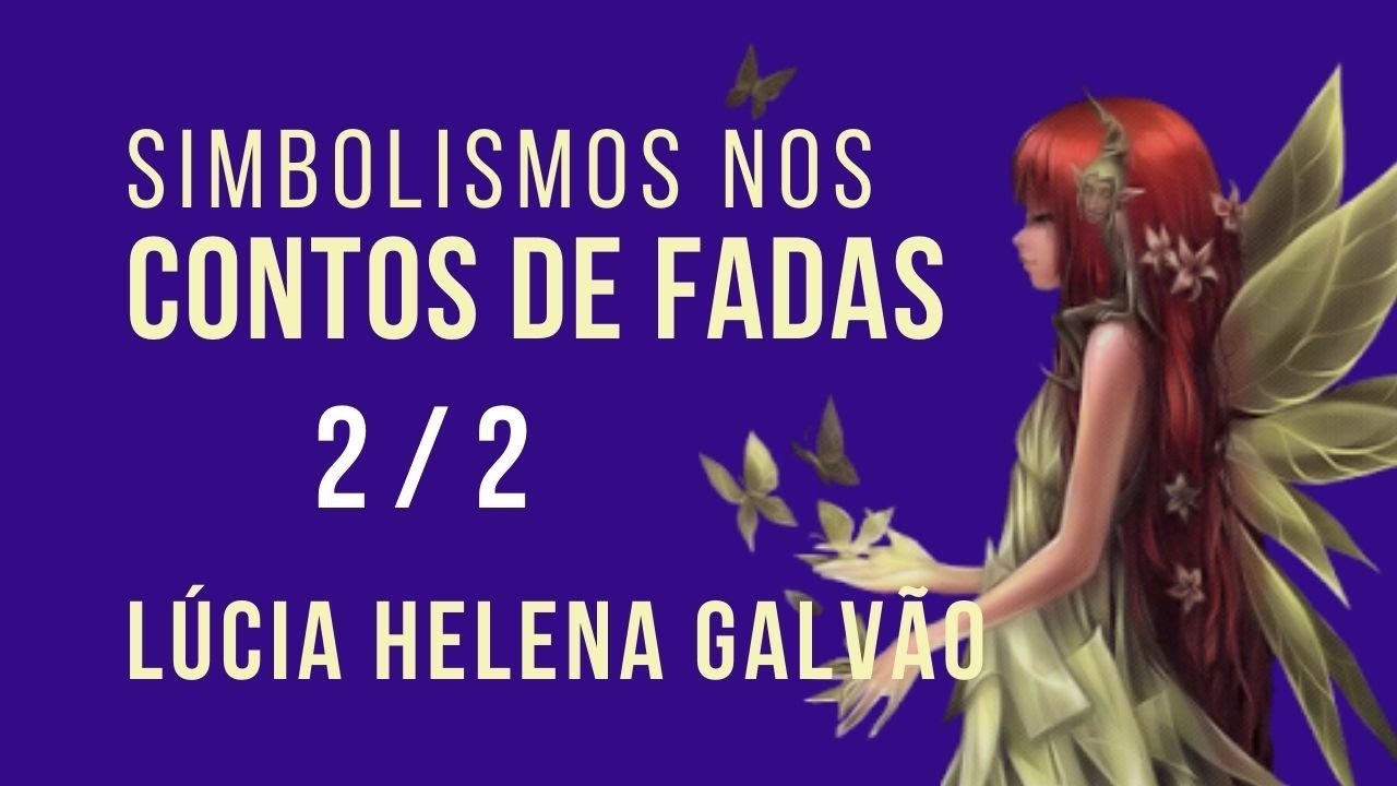 SIMBOLISMOS NOS CONTOS DE FADAS 2/2 - João e o pé de feijão, Rapunzel, Patinho feio, Lúcia H. Galvão