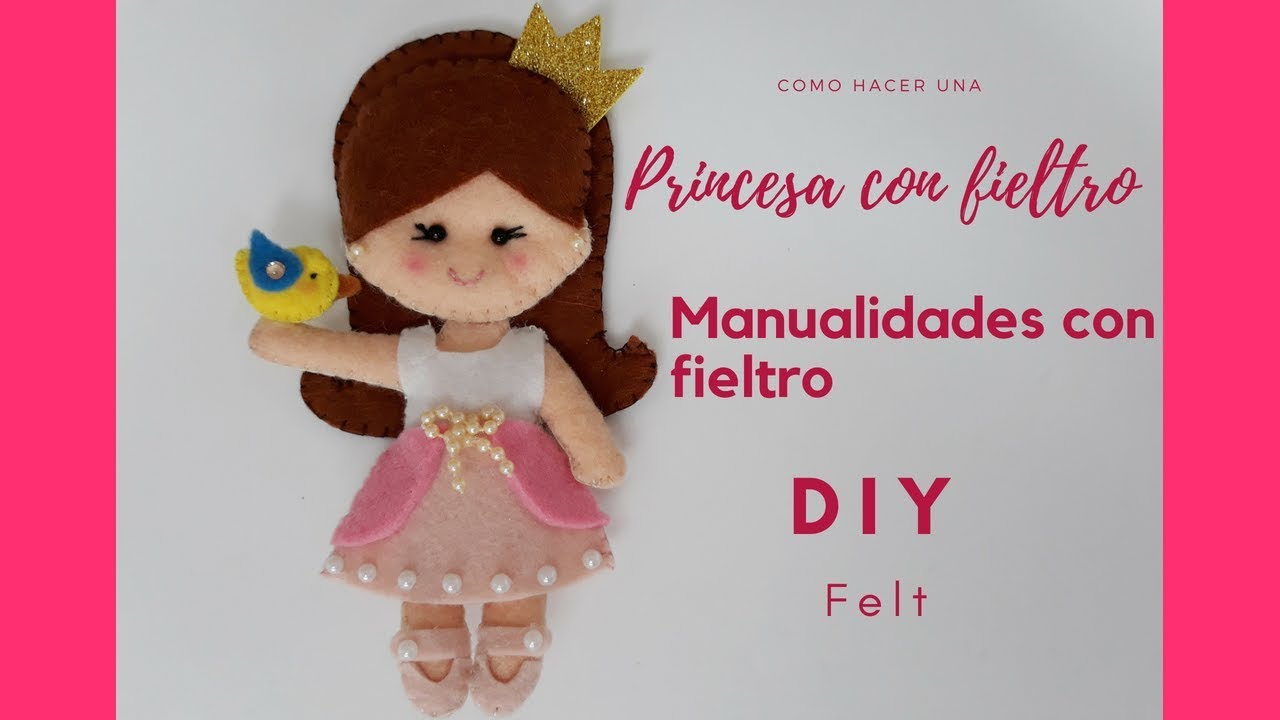Manualidades con fieltro - diy felt - Como hacer una muñeca - princesa - con fieltro