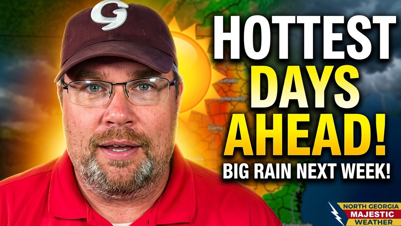 Hottest Days Ahead North Georgia Before Big Rains Return Next Week!